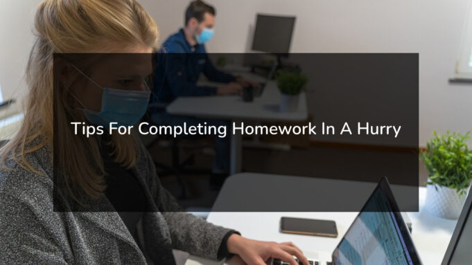 Tips For Completing Homework In A Hurry