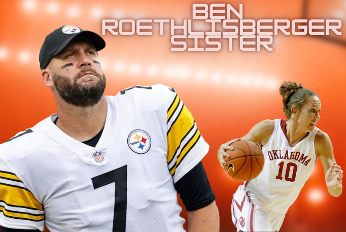 Ben Roethlisberger Sister Ben Roethlisberger Sister